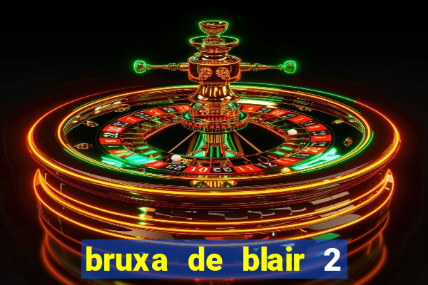 bruxa de blair 2 filme completo dublado